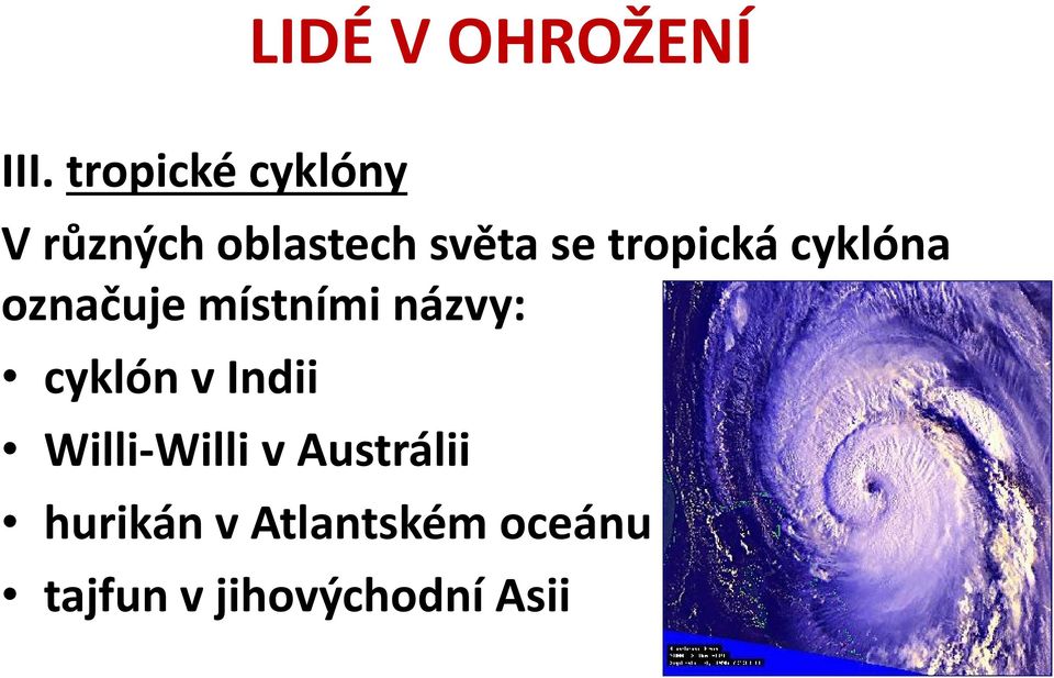 názvy: cyklón v Indii Willi-Willi v Austrálii