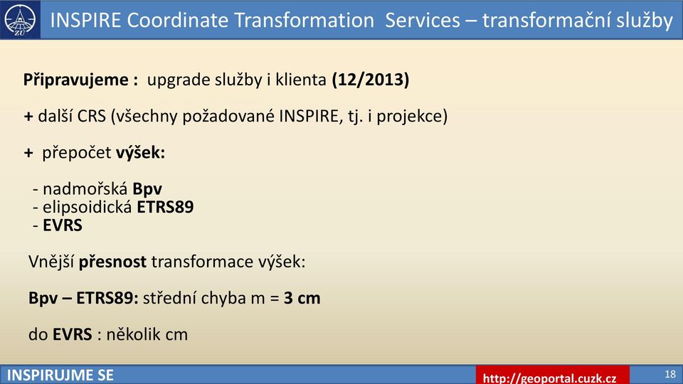 i projekce) + přepočet výšek: - nadmořská Bpv - elipsoidická ETRS89 - EVRS Vnější