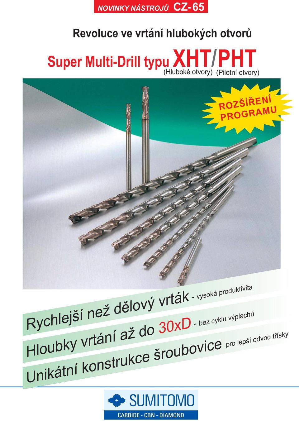 PROGRAMU Rychlejší než dělový vrták - vysoká produktivita Hloubky vrtání