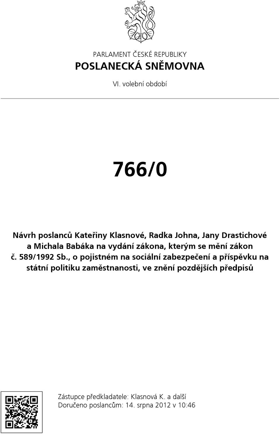 na vydání zákona, kterým se mění zákon č. 589/1992 Sb.