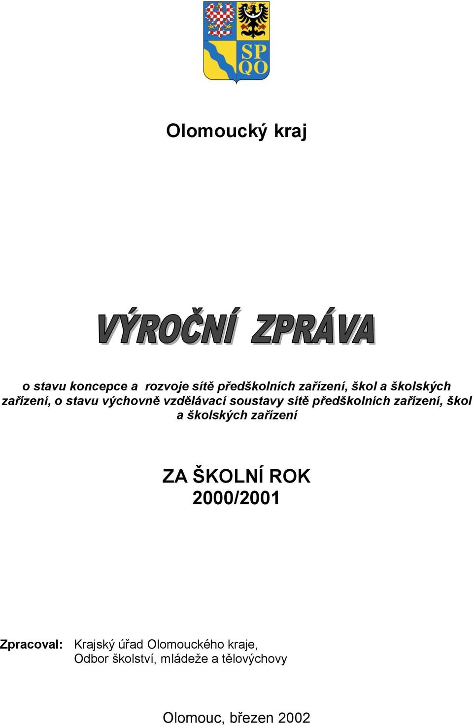 zařízení, škol a školských zařízení ZA ŠKOLNÍ ROK 2000/2001 Zpracoval: Krajský