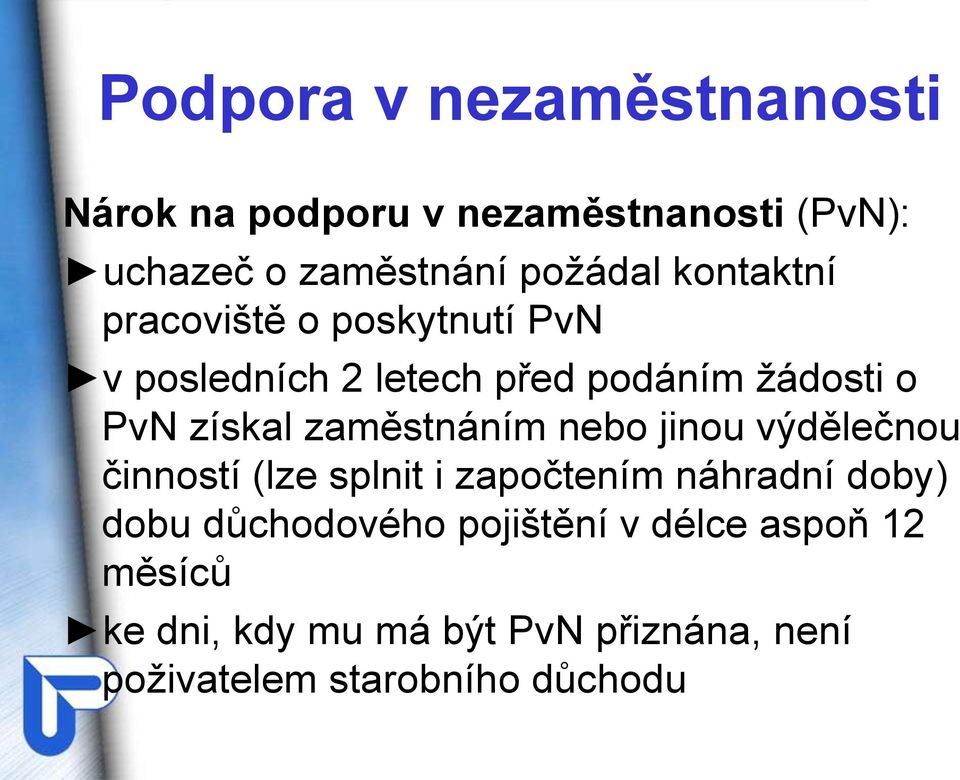 zaměstnáním nebo jinou výdělečnou činností (lze splnit i započtením náhradní doby) dobu