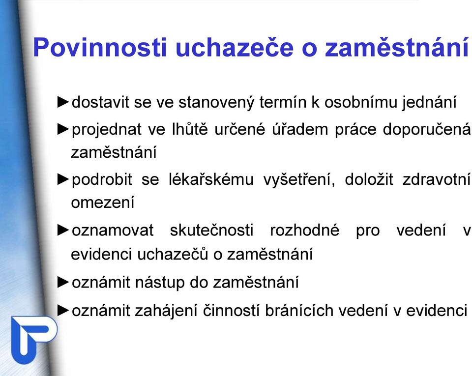 vyšetření, doložit zdravotní omezení oznamovat skutečnosti rozhodné pro vedení v evidenci