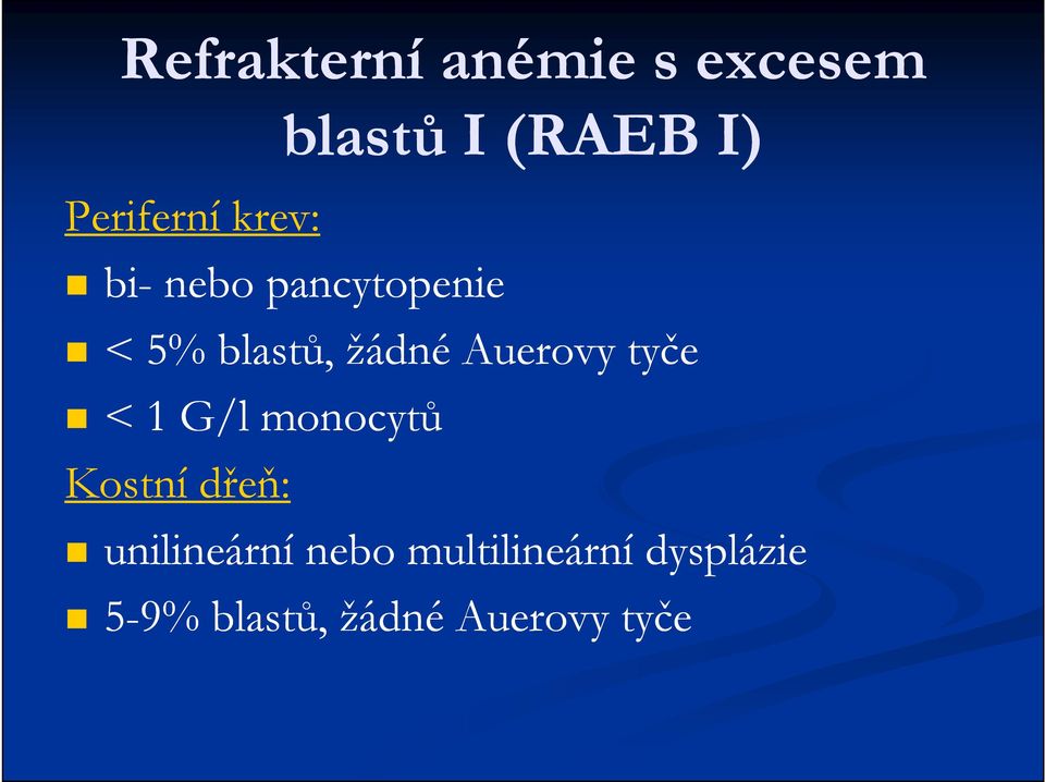 Auerovy tyče < 1 G/l monocytů Kostní dřeň: unilineární