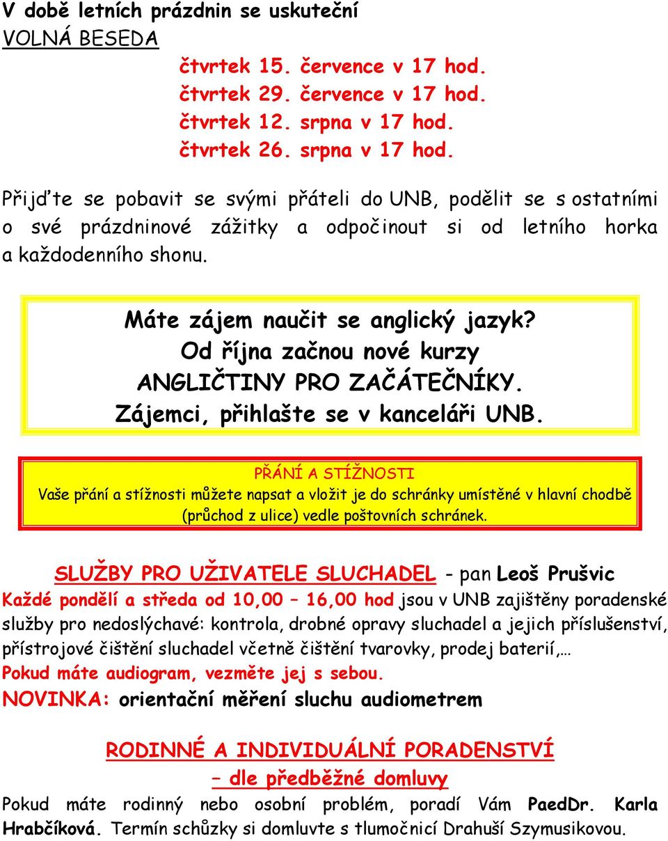 Máte zájem naučit se anglický jazyk? Od října začnou nové kurzy ANGLIČTINY PRO ZAČÁTEČNÍKY. Zájemci, přihlašte se v kanceláři UNB.