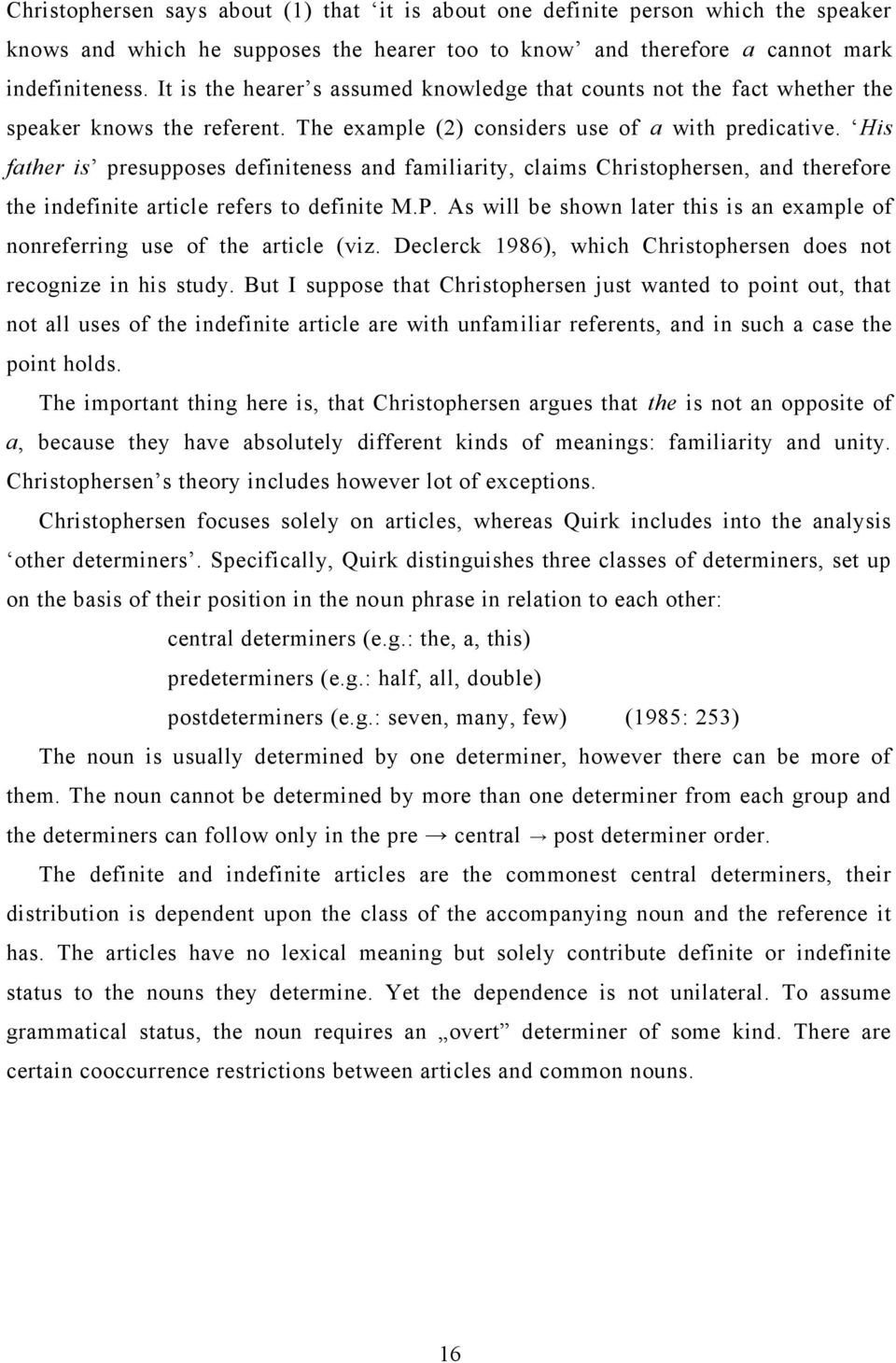 His father is presupposes definiteness and familiarity, claims Christophersen, and therefore the indefinite article refers to definite M.P.