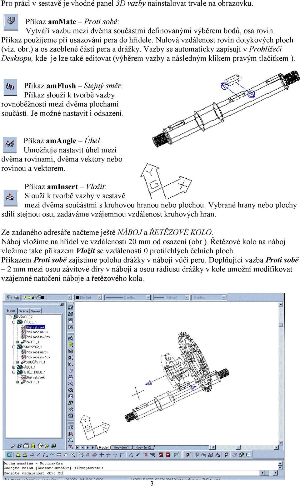 Vazby se automaticky zapisují v Prohlížeči Desktopu, kde je lze také editovat (výběrem vazby a následným klikem pravým tlačítkem ).