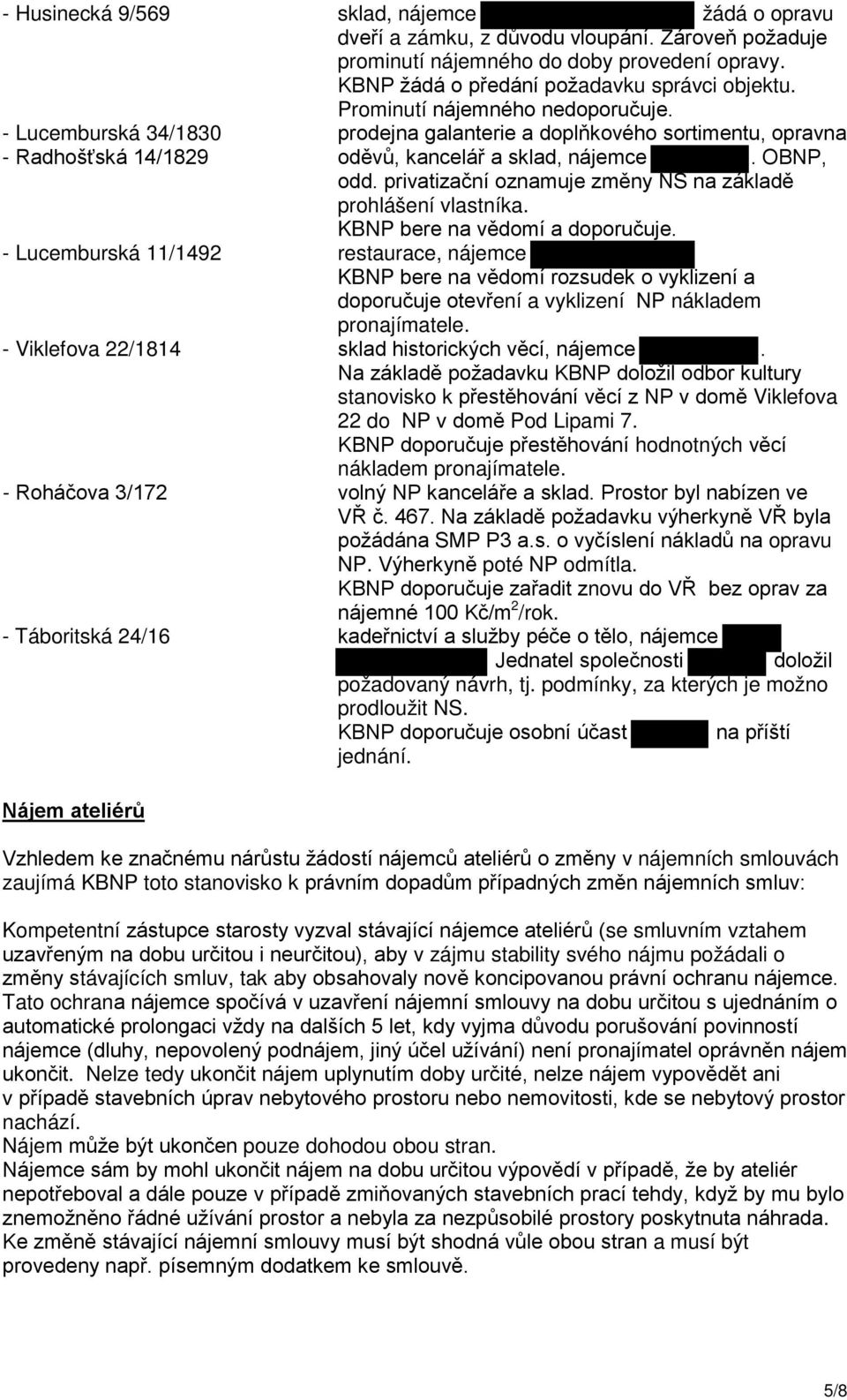 privatizační oznamuje změny NS na základě prohlášení vlastníka. KBNP bere na vědomí a doporučuje.