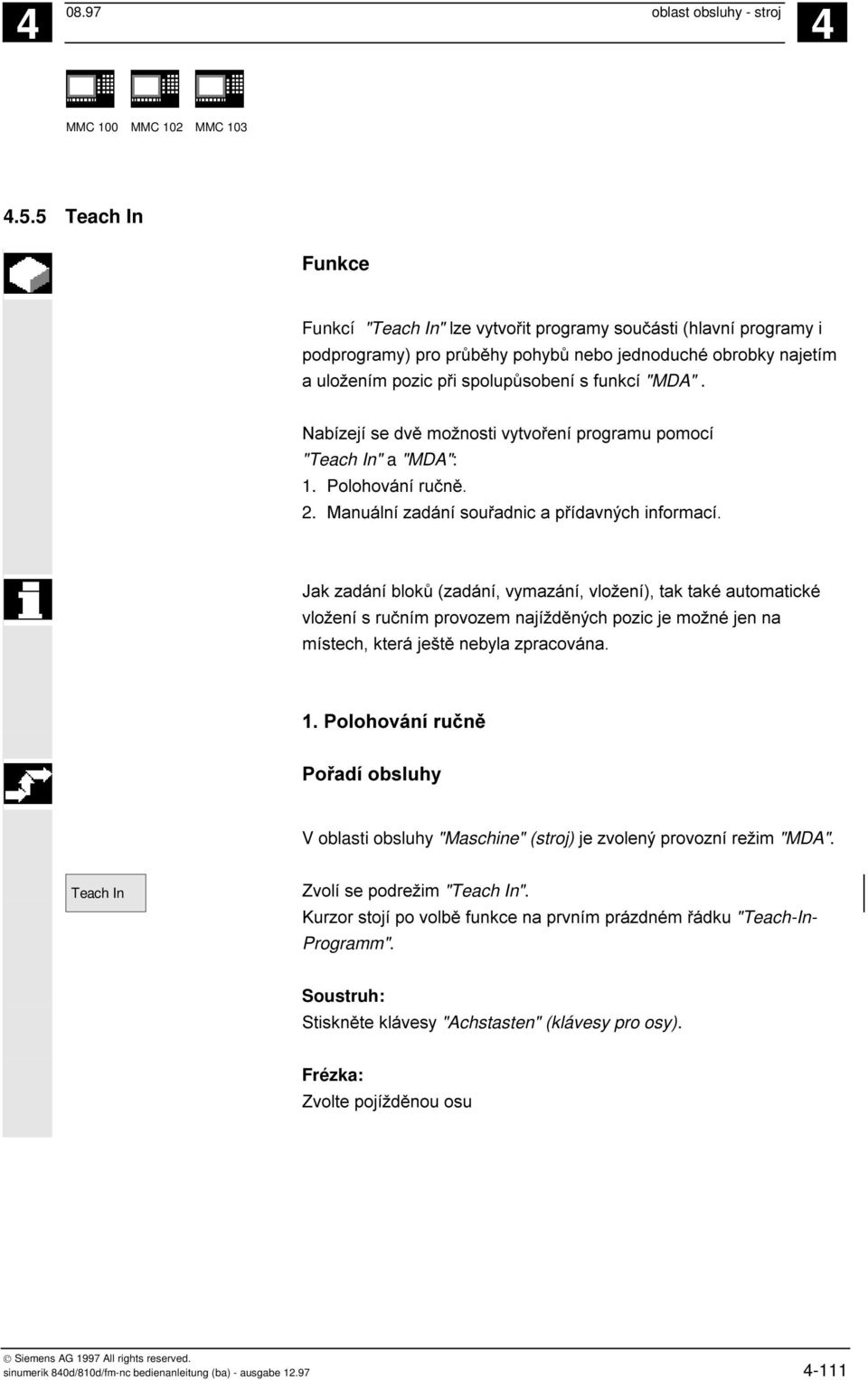 " V oblasti obsluhy "Maschine" (stroj) ' ( "MDA". Teach In. $ "Teach In". # ' &)!$%!