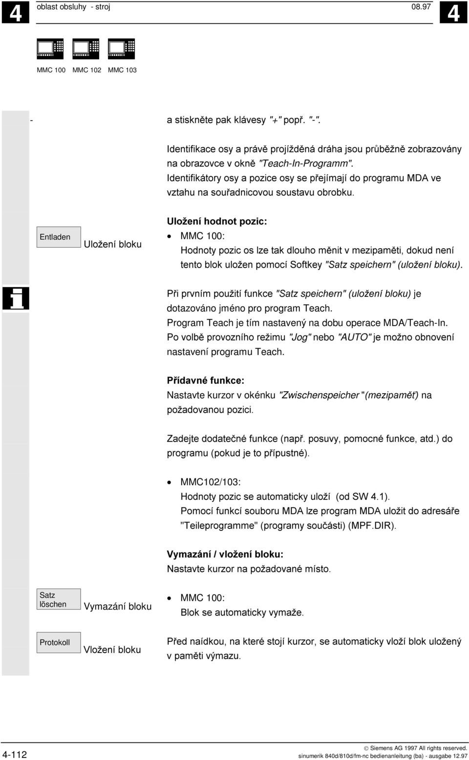 3 "Jog" nebo "AUTO" ' nastavení programu Teach. Nastavte kurzor v okénku "Zwischenspeicher " $%& na $ ".