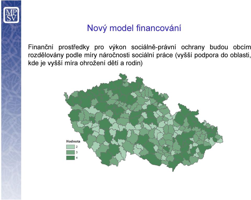 rozdělovány podle míry náročnosti sociální práce