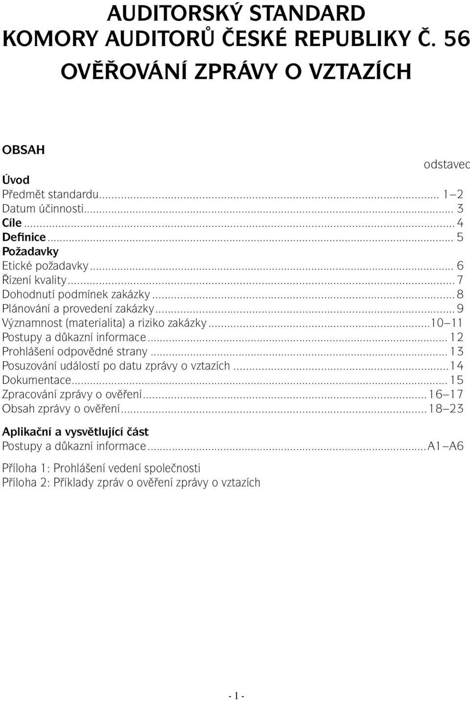 ..10 11 Postupy a důkazní informace... 12 Prohlášení odpovědné strany... 13 Posuzování událostí po datu zprávy o vztazích...14 Dokumentace... 15 Zpracování zprávy o ověření.