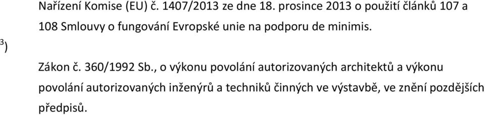 podporu de minimis. Zákon č. 360/1992 Sb.