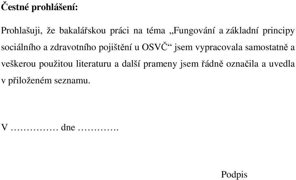 OSVČ jsem vypracovala samostatně a veškerou použitou literaturu a