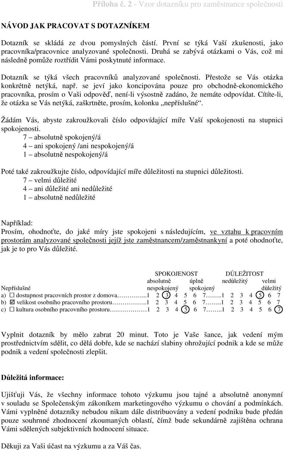 se jeví jako koncipována pouze pro obchodně-ekonomického pracovníka, prosím o Vaši odpověď, není-li výsostně zadáno, že nemáte odpovídat.