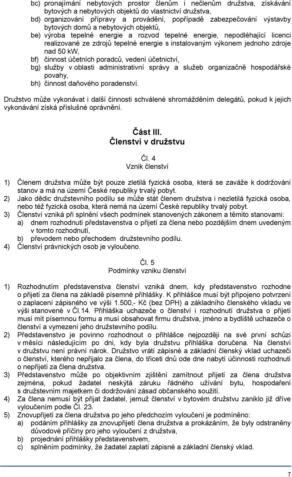 bf) činnost účetních poradců, vedení účetnictví, bg) služby v oblasti administrativní správy a služeb organizačně hospodářské povahy, bh) činnost daňového poradenství.