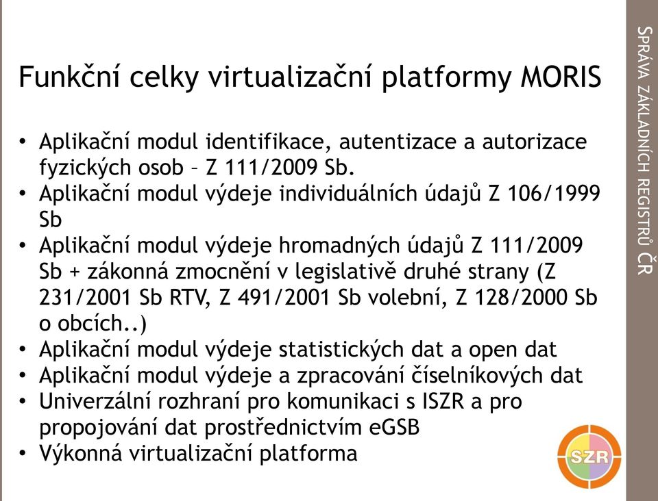 druhé strany (Z 231/2001 Sb RTV, Z 491/2001 Sb volební, Z 128/2000 Sb o obcích.
