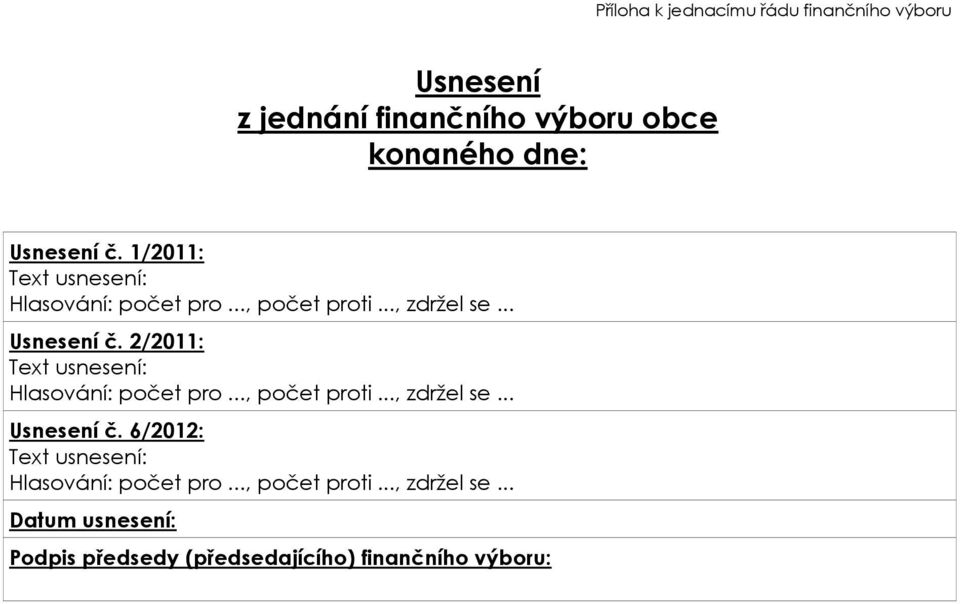 2/2011: Text usnesení: Hlasování: počet pro..., počet proti..., zdržel se... Usnesení č.