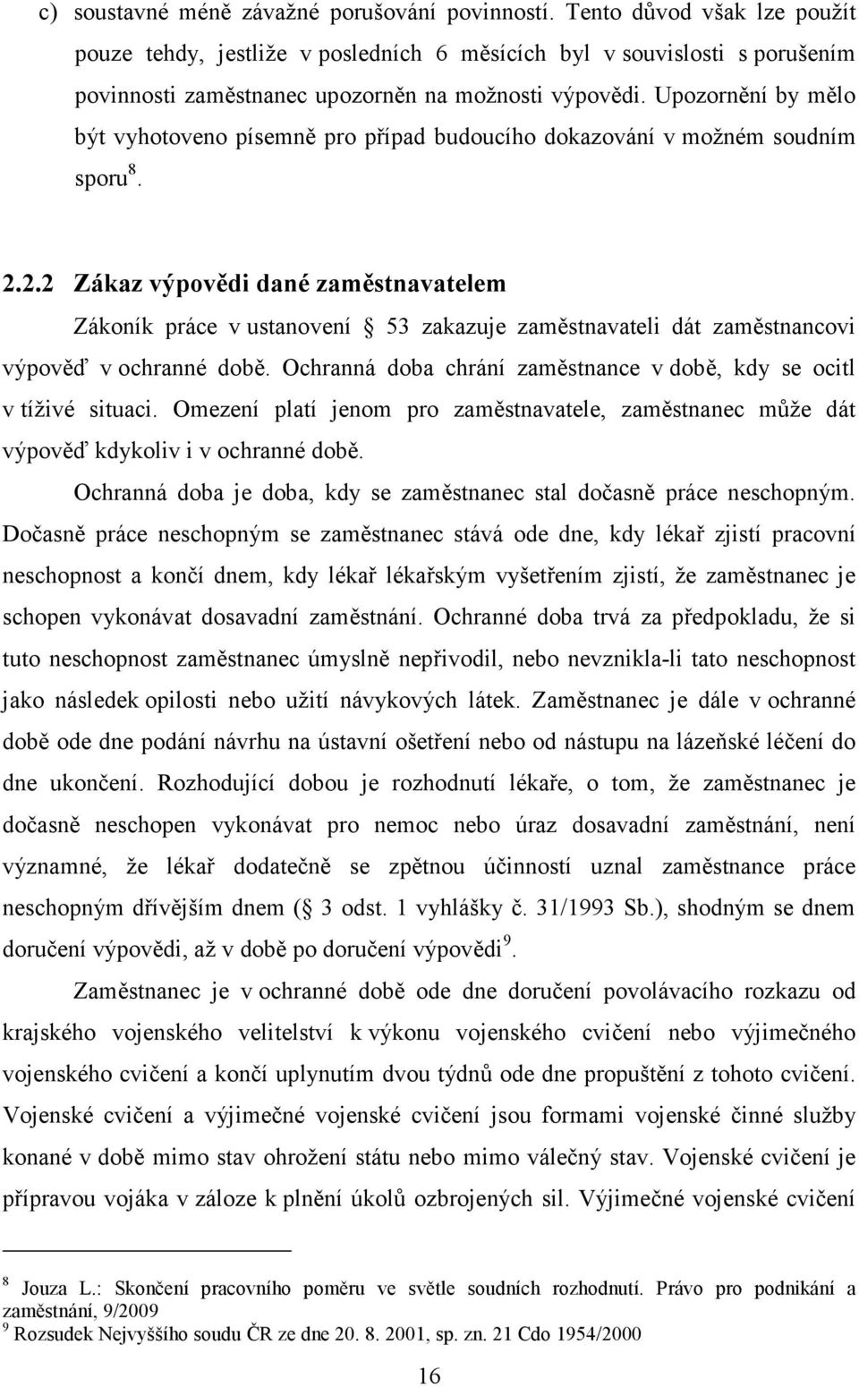 Upozornění by mělo být vyhotoveno písemně pro případ budoucího dokazování v možném soudním sporu 8. 2.