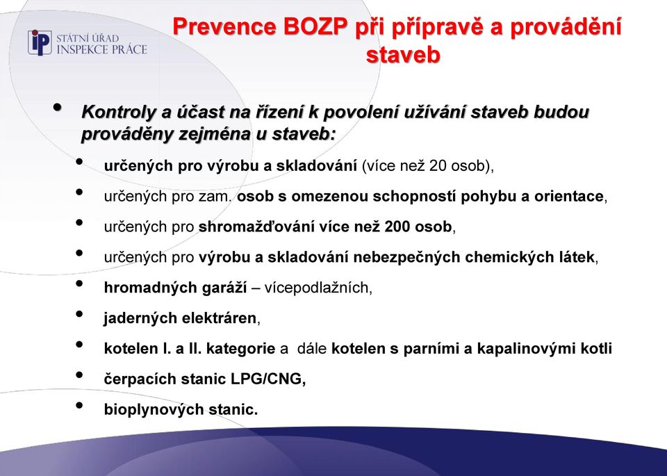 osob s omezenou schopností pohybu a orientace, určených pro shromažďování více než 200 osob, určených pro výrobu a skladování