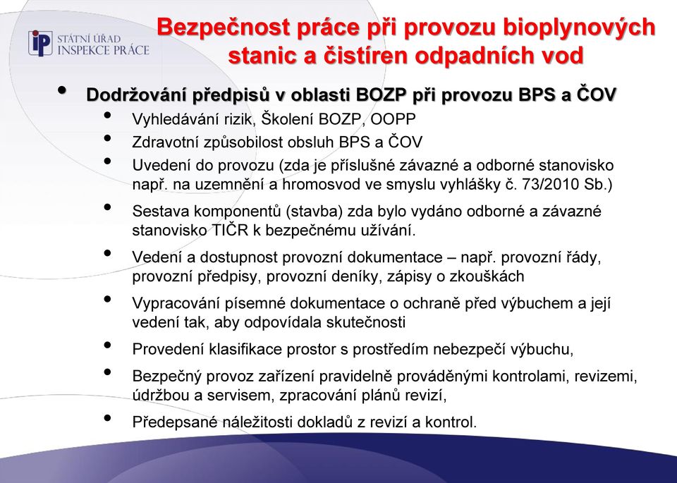 ) Sestava komponentů (stavba) zda bylo vydáno odborné a závazné stanovisko TIČR k bezpečnému užívání. Vedení a dostupnost provozní dokumentace např.