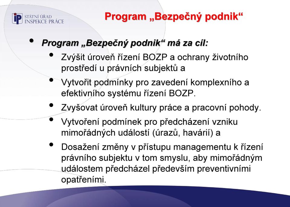 Zvyšovat úroveň kultury práce a pracovní pohody.