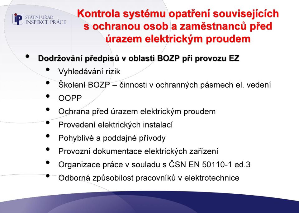 vedení OOPP Ochrana před úrazem elektrickým proudem Provedení elektrických instalací Pohyblivé a poddajné přívody