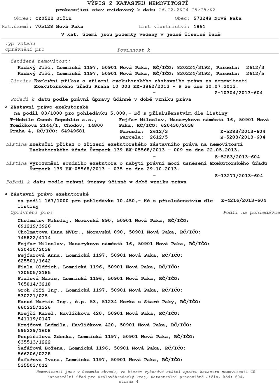 exekutrskéh zástavníh práva na nemvitsti Exekutrskéh úřadu Praha 10 003 EX3862/2013 