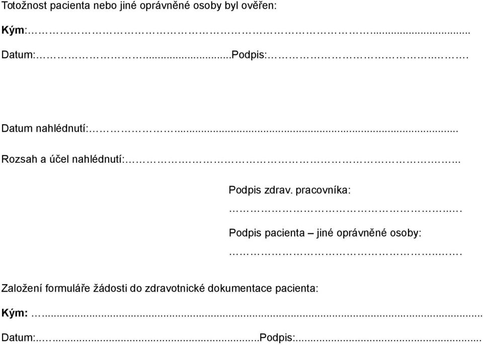 pracovníka:... Podpis pacienta jiné oprávněné osoby:.