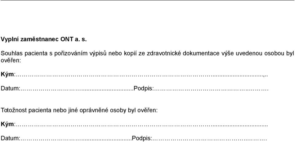zdravotnické dokumentace výše uvedenou osobou byl ověřen: Kým:.
