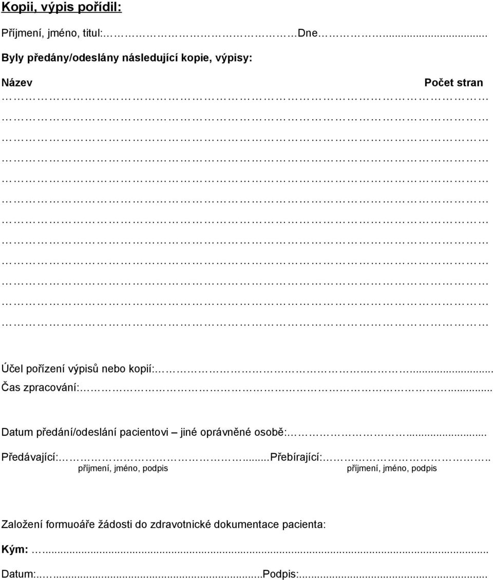.... Čas zpracování:... Datum předání/odeslání pacientovi jiné oprávněné osobě:... Předávající:.