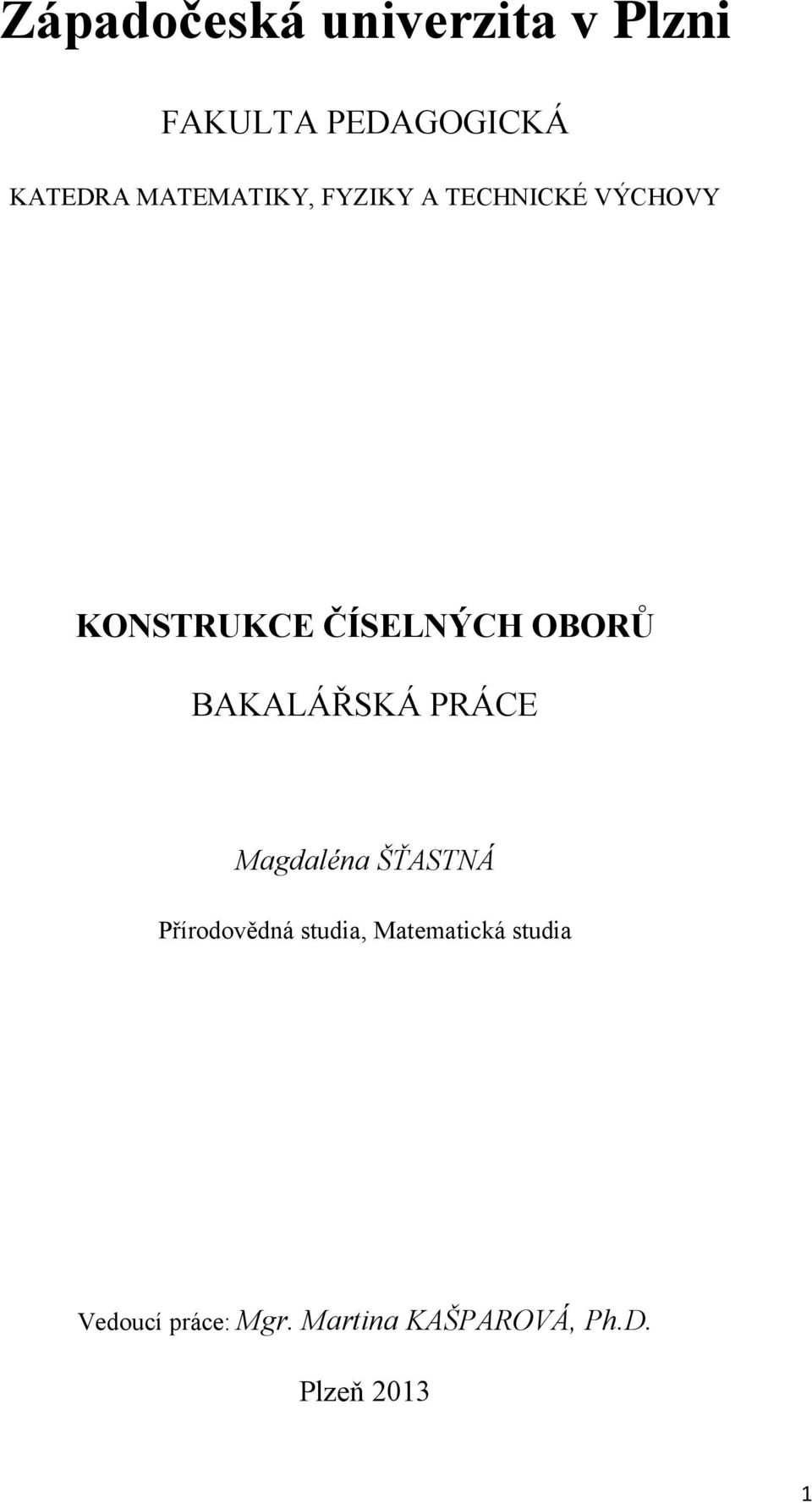 OBORŮ BAKALÁŘSKÁ PRÁCE Magdaléna ŠŤASTNÁ Přírodovědná studia,