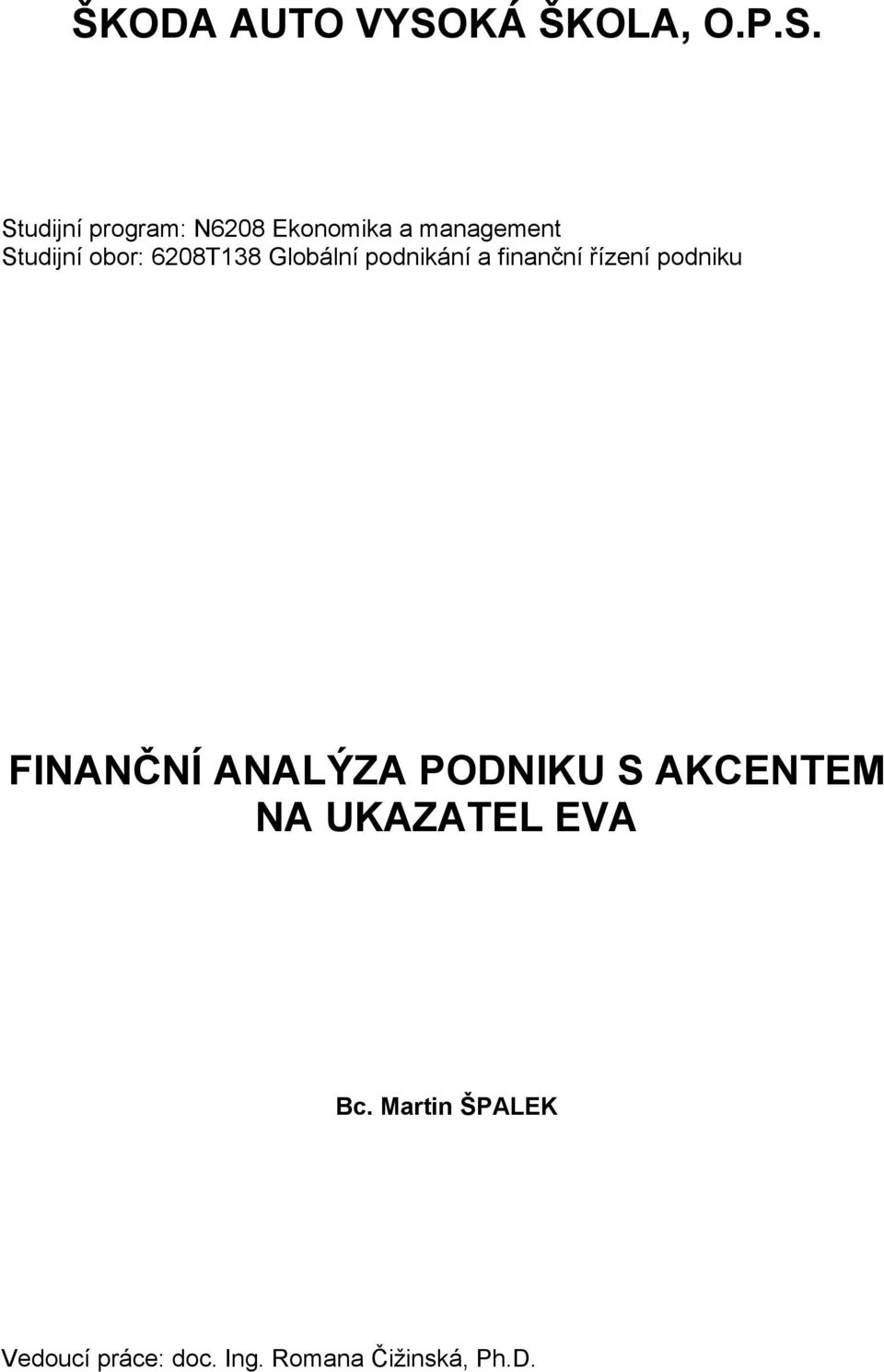 Studijní program: N6208 Ekonomika a management Studijní obor: