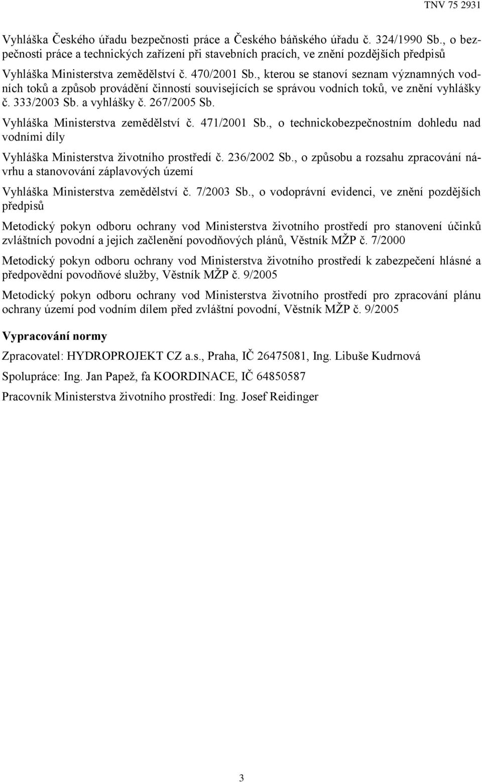 , kterou se stanoví seznam významných vodních toků a způsob provádění činností souvisejících se správou vodních toků, ve znění vyhlášky č. 333/2003 Sb. a vyhlášky č. 267/2005 Sb.