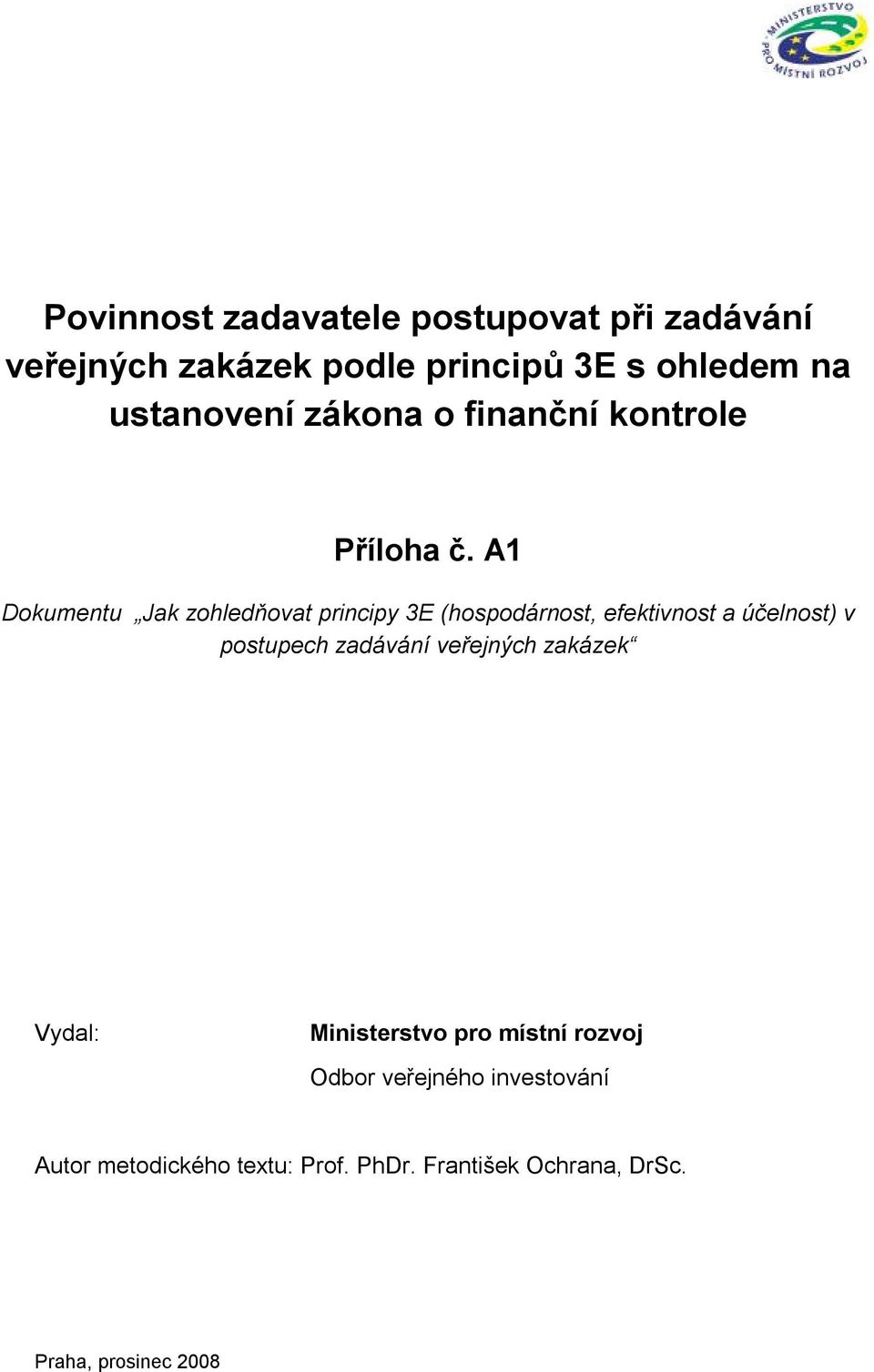 postupech zadávání veřejných zakázek Vydal: Ministerstvo pro místní rozvoj Odbor