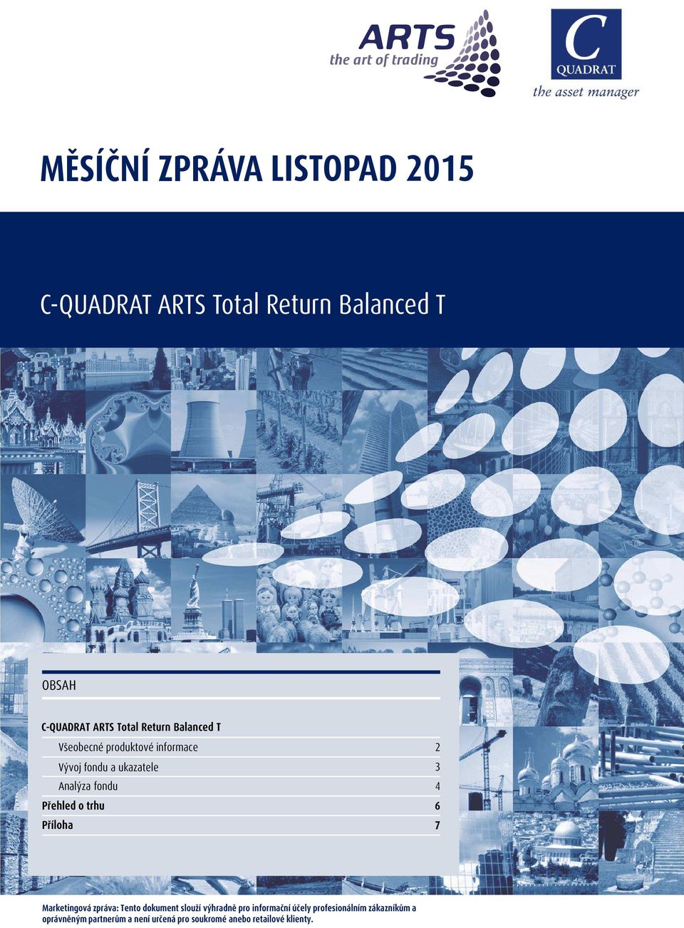 4 6 7 Marketingová zpráva: Tento dokument slouží výhradně pro informační účely