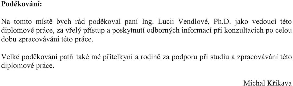 pi konzultacích po celou dobu zpracovávání této práce.