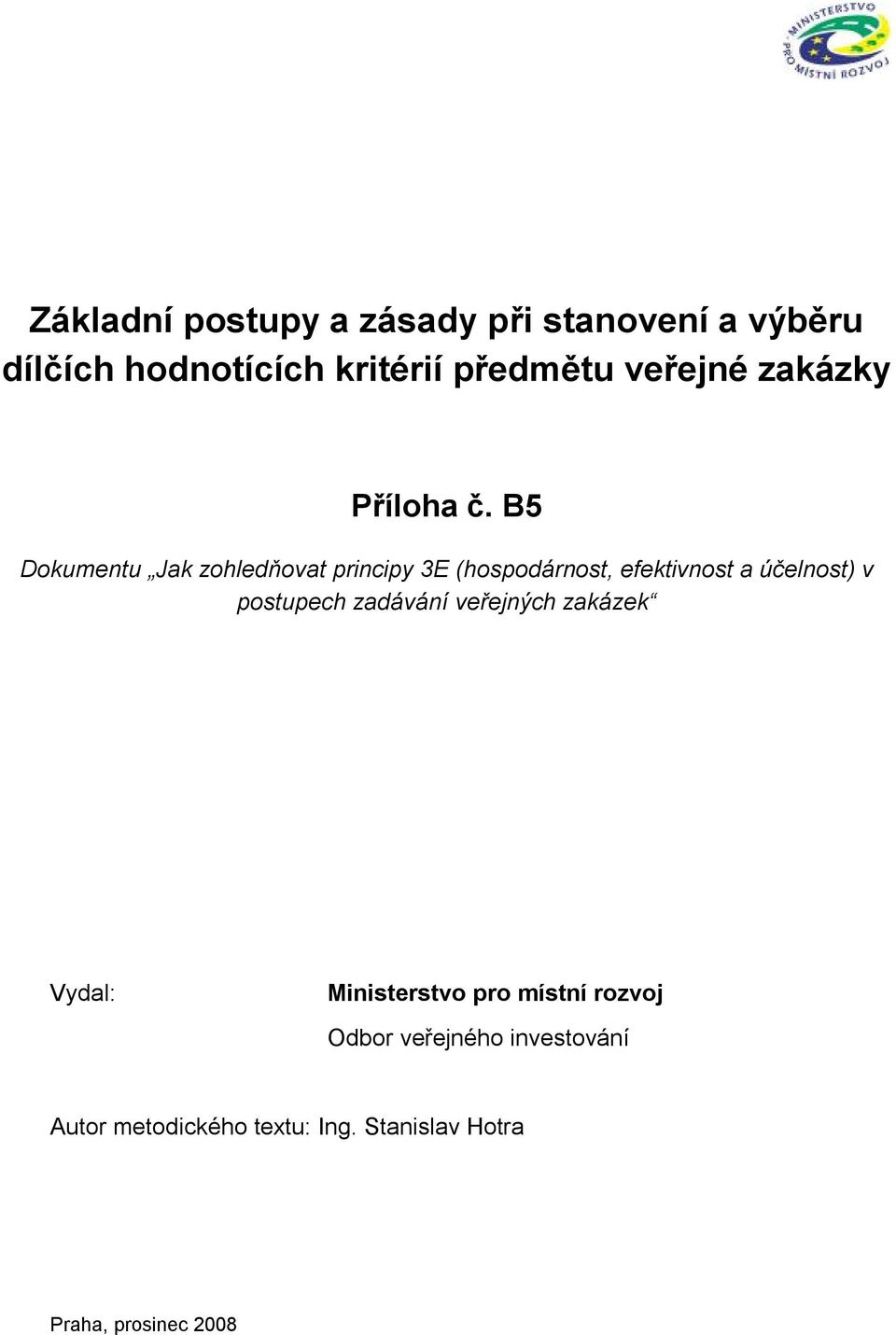 účelnost) v postupech zadávání veřejných zakázek Vydal: Ministerstvo pro