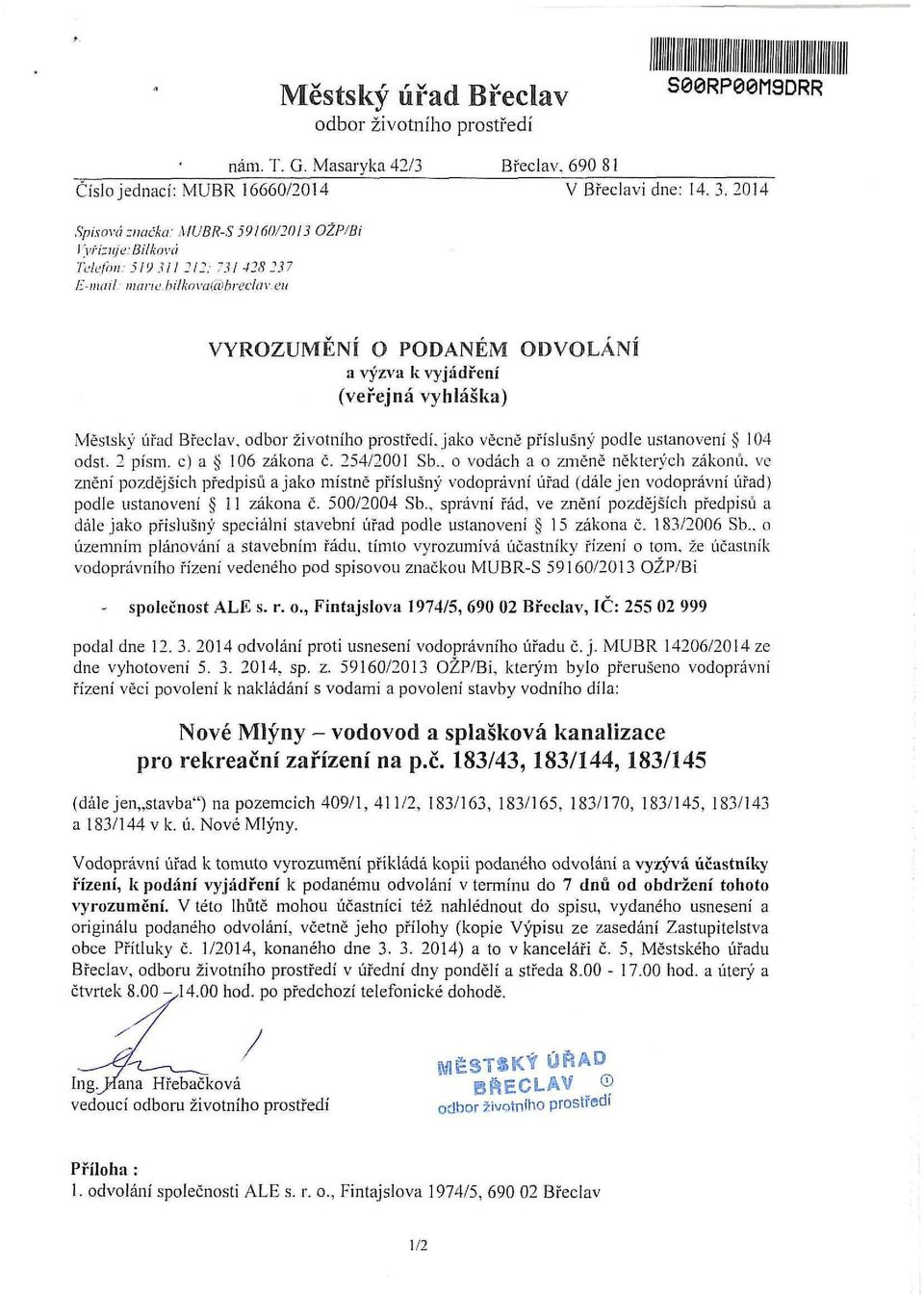 ODVOLANÍ Městský úřad Břeclav,, jako věcně příslušný podle ustanovení 104 odst. 2 písm. c) a 106 zákona č. 254/2001 Sb.