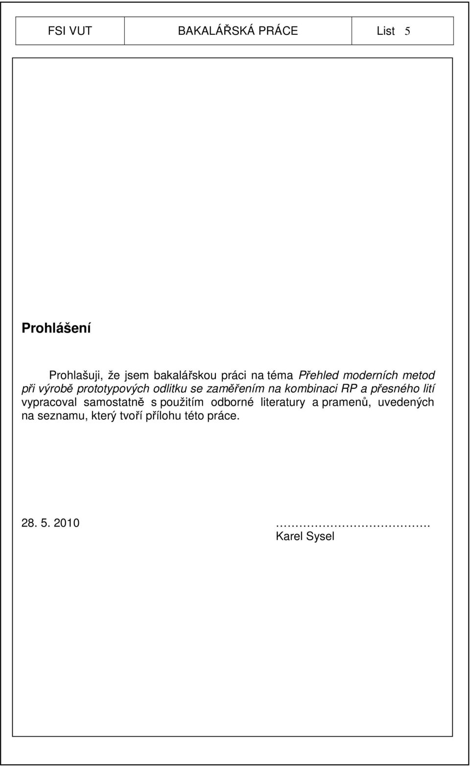 kombinaci RP a přesného lití vypracoval samostatně s použitím odborné literatury a