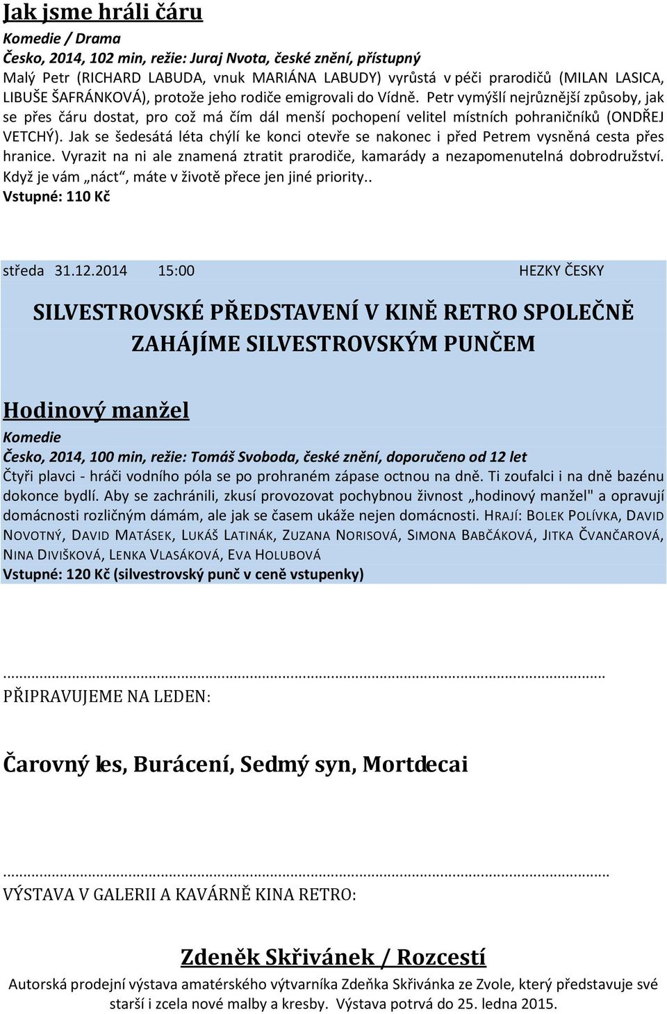 Jak se šedesátá léta chýlí ke konci otevře se nakonec i před Petrem vysněná cesta přes hranice. Vyrazit na ni ale znamená ztratit prarodiče, kamarády a nezapomenutelná dobrodružství.