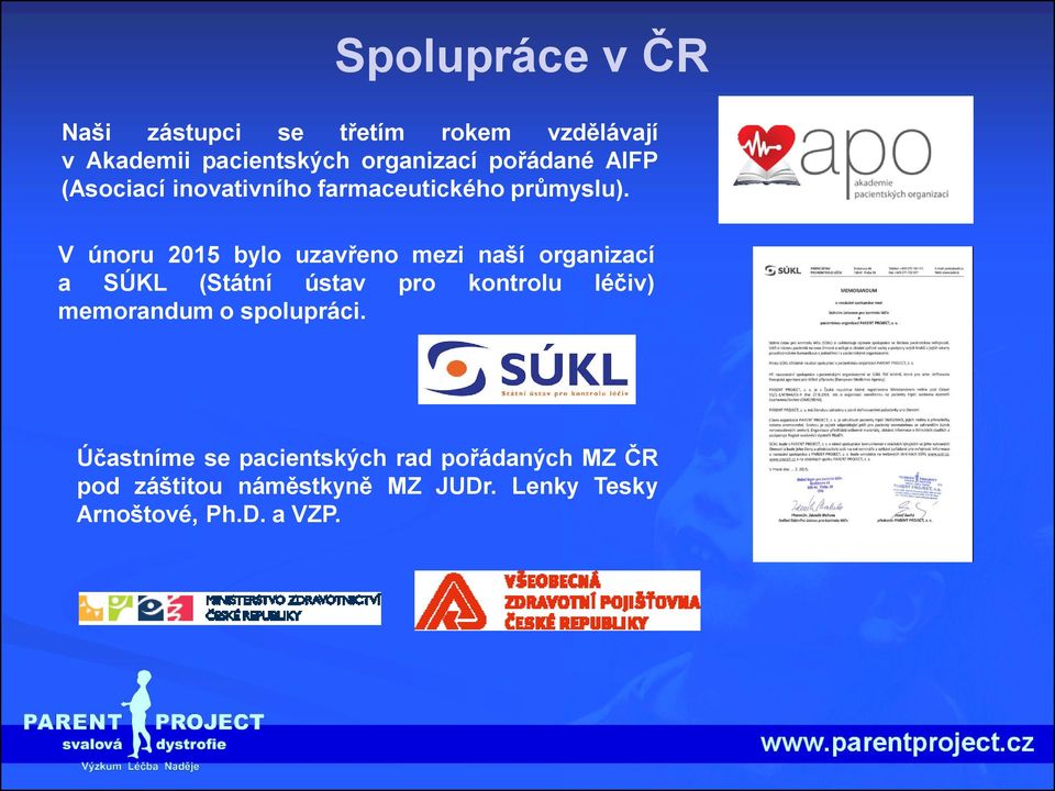 V únoru 2015 bylo uzavřeno mezi naší organizací a SÚKL (Státní ústav pro kontrolu léčiv)