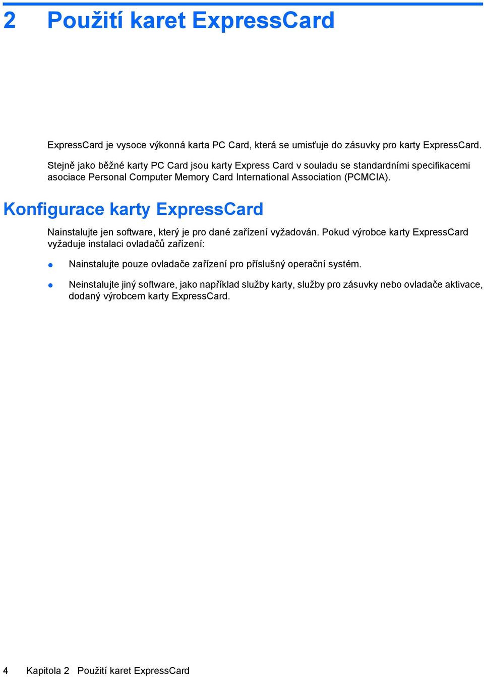 Konfigurace karty ExpressCard Nainstalujte jen software, který je pro dané zařízení vyžadován.