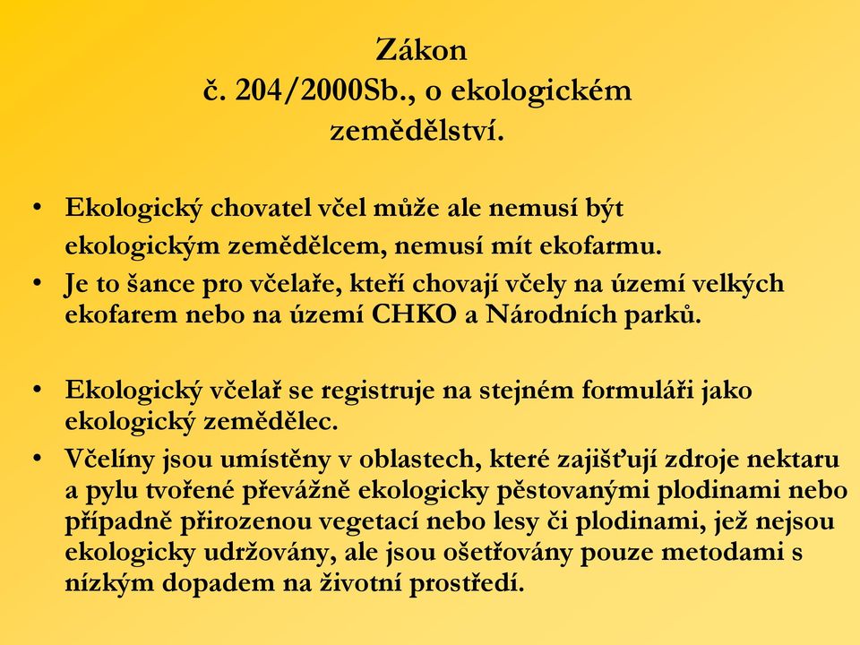 Ekologický včelař se registruje na stejném formuláři jako ekologický zemědělec.