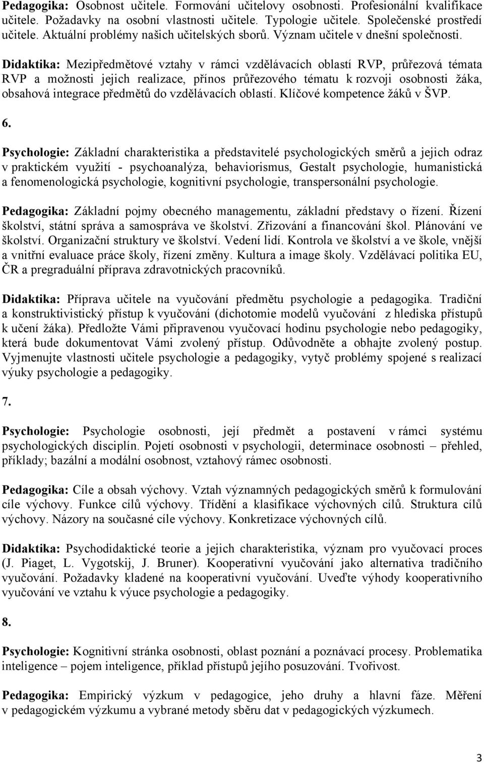 Didaktika: Mezipředmětové vztahy v rámci vzdělávacích oblastí RVP, průřezová témata RVP a možnosti jejich realizace, přínos průřezového tématu k rozvoji osobnosti žáka, obsahová integrace předmětů do