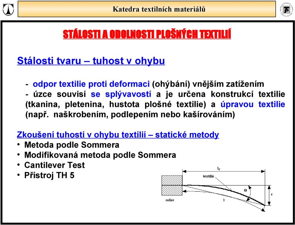 a úpravou textilie (např.