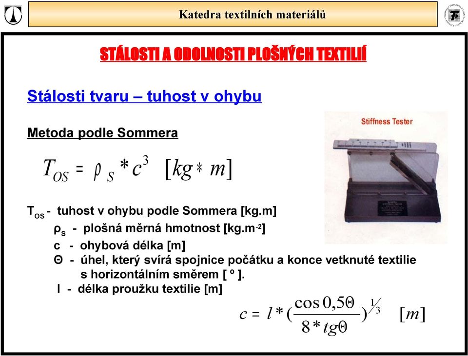 m -2 ] c - ohybová délka [m] Θ - úhel, který svírá spojnice počátku a konce vetknuté