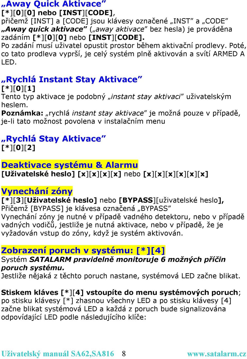 Rychlá Instant Stay Aktivace [*][0][1] Tento typ aktivace je podobný instant stay aktivaci uživatelským heslem.