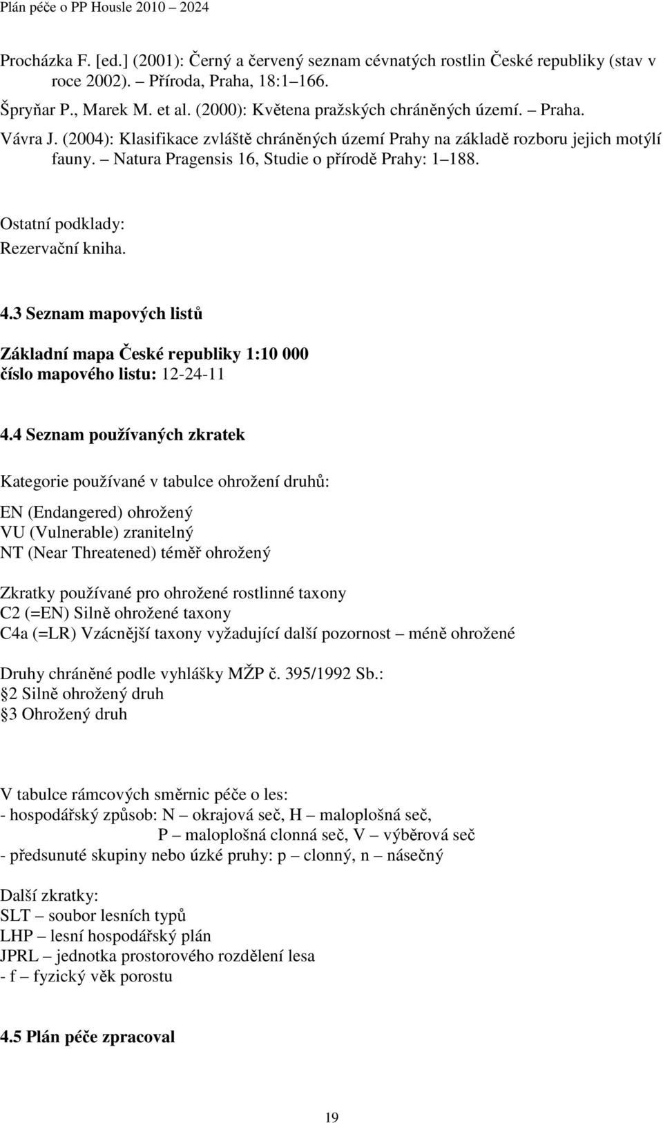 3 Seznam mapových listů Základní mapa České republiky 1:10 000 číslo mapového listu: 12-24-11 4.