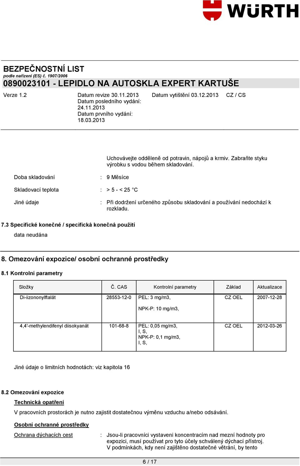 3 Specifické konečné / specifická konečná použití 8. Omezování expozice/ osobní ochranné prostředky 8.1 Kontrolní parametry Sloţky Č.